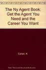 The Ny Agent Book Get the Agent You Need and the Career You Want