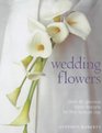 Wedding Flowers Over 80 Glorious Floral Designs for That Special Day