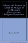 Schism and renewal in Africa An analysis of six thousand contemporary religious movements