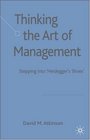 Thinking The Art of Management Stepping into 'Heidegger's Shoes'