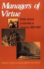 Managers of Virtue Public School Leadership in America 18201980