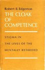 Cloak of Competence Stigma in the Lives of the Mentally Retarded