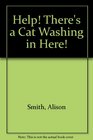 Help There's A Cat Washing In Here