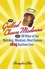 The Grilled Cheese Madonna and 99 Other of the Weirdest Wackiest Most Famous eBay Auctions Ever