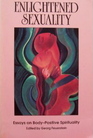 Enlightened Sexuality: Essays on Body-Positive Spirituality