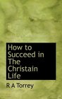 How to Succeed in The Christain Life