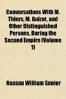 Conversations With M Thiers M Guizot and Other Distinguished Persons During the Second Empire