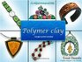 Polymer clay - Larger print version: All the basic and advanced techniques you need to create with polymer clay. (Volume 1)