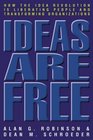 Ideas Are Free  How the Idea Revolution is Liberating People and Transforming Organizations