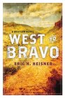 West to Bravo A Western Novel