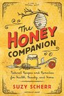 The Honey Companion Natural Recipes and Remedies for Health Beauty and Home