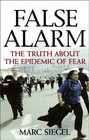 False Alarm: The Truth about the Epidemic of Fear