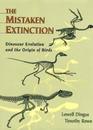 The Mistaken Extinction Dinosaur Evolution and the Origin of Birds