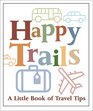 Happy Trails A Little Book of Travel Tips