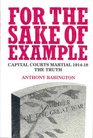 FOR THE SAKE OF EXAMPLE Capital Courts Martial 19141920