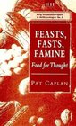 Feasts Fasts Famine Food for Thought