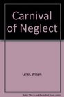 Carnival of Neglect