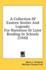 A Collection Of Eastern Stories And Legends For Narration Or Later Reading In Schools