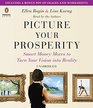 Picture Your Prosperity Smart Money Moves to Turn Your Vision into Reality