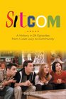 Sitcom A History in 24 Episodes from I Love Lucy to Community