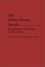 The White House Speaks Presidential Leadership as Persuasion
