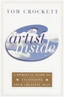 The Artist Inside  A Spiritual Guide to Cultivating Your Creative Self