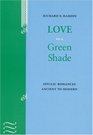 Love in a Green Shade Idyllic Romances Ancient to Modern