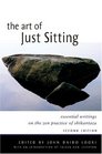 The Art of Just Sitting Second Edition  Essential Writings on the Zen Practice of Shikantaza