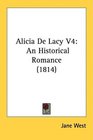 Alicia De Lacy V4 An Historical Romance