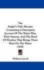 The Angler's Vade Mecum Containing A Descriptive Account Of The Water Flies Their Seasons And The Kind Of Weather That Brings Them Most On The Water