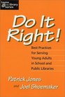 Do It Right Best Practices for Serving Young Adults in School and Public Libraries