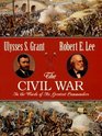 The Civil War In the Words of Its Greatest Commanders