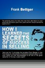 How I  Learned the Secrets  of Success in Selling