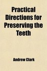 Practical Directions for Preserving the Teeth