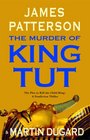 The Murder of King Tut The Plot to Kill the Child King