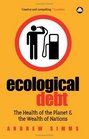 Ecological Debt The Health of the Planet and the Wealth of Nations