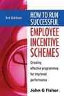 How to Run Successful Employee Incentive Schemes Creating Effective Programs for Improved Performance
