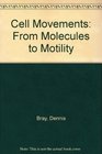 Cell Movements From Molecules to Motility