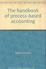 The handbook of processbased accounting Leveraging processes to predict results