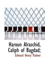 Haroun Alraschid Caliph of Bagdad
