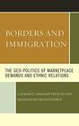 Borders and Immigration The GeoPolitics of Marketplace Demands and Ethnic Relations