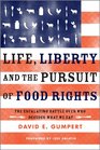 Life Liberty and the Pursuit of Food Rights The Escalating Battle Over Who Decides What We Eat