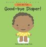 Good-bye Diaper! (Good Habits With Coco & Tula)