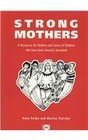 Strong Mothers A Resource for Mothers and Carers of Children Who Have Been Sexually Assaulted