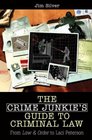 The Crime Junkie's Guide to Criminal Law From Law  Order to Laci Peterson