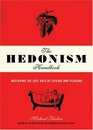 The Hedonism Handbook Mastering the Lost Arts of Leisure and Pleasure