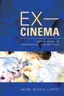 ExCinema From a Theory of Experimental Film and Video