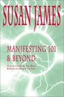Manifesting 101  Beyond Essays  Tools for Creating User Friendly Physics or How to Get What You Want W/O Goofing It Up First