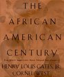 The African-American Century : How Black Americans Have Shaped Our Country