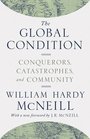 The Global Condition Conquerors Catastrophes and Community